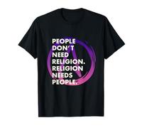 Les gens n'ont pas besoin de religion. La religion a besoin des gens Athéisme T-Shirt
