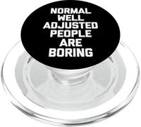 Les Gens normaux Bien ajustés sont ennuyeux - Dire Sarcastique PopSockets PopGrip pour MagSafe