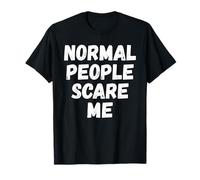 Les Gens normaux me Font Peur T-Shirt
