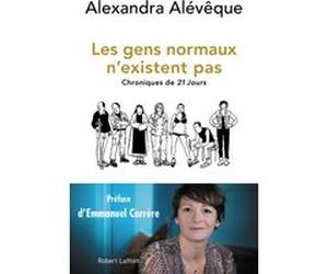 Les gens normaux n'existent pas Alexandra Alévêque (Auteur), Emmanuel Carrère (Préface)