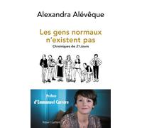 Les gens normaux n'existent pas Chroniques de 21 jours - Alexandra Alévêque - Robert Laffont - broché - Essai