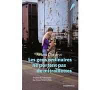 Les gens ordinaires ne portent pas de mitraillettes Artem Chapeye (Auteur), Irina Bonin (Traduction)