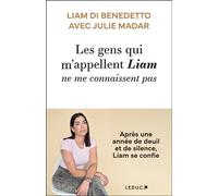 Les gens qui m'appellent Liam ne me connaissent pas Après une année de deuil et de silence, Liam se confie - Liam Di Benedetto - Leduc S. - broché - Essai