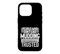 Les Gens Qui n'aiment Pas la Boue ne sont Pas Vraiment Amusants Coque pour iPhone 16 Pro
