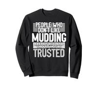 Les Gens Qui n'aiment Pas la Boue ne sont Pas Vraiment Amusants Sweatshirt