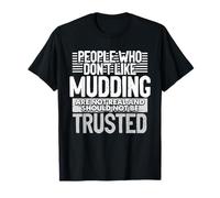 Les Gens Qui n'aiment Pas la Boue ne sont Pas Vraiment Amusants T-Shirt