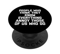 Les Gens Qui pensent qu'ils savent Tout agacent Ceux Qui Le Font PopSockets PopGrip Adhésif