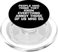 Les Gens Qui pensent qu'ils savent Tout agacent Ceux Qui Le Font PopSockets PopGrip pour MagSafe