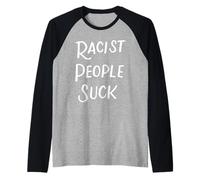 Les Gens Racistes Sucent Anti-Racisme Anti-Raciste Cadeau Manche Raglan