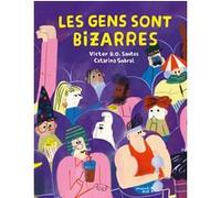Les gens sont bizarres Victor D.O Santos (Auteur), Catarina Sobral (Illustration)