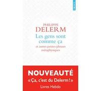 Les gens sont comme ça : et autres petites phrases métaphysiques Philippe Delerm (Auteur)