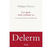Les Gens sont comme ça Et autres petites phrases métaphysiques - Philippe Delerm - Seuil - broché - Roman