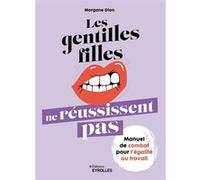 Les gentilles filles ne réussissent pas Morgane Dion (Auteur)