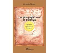 Les géo-graphismes de Peter Sís Découvrir, explorer, rêver des espaces - Christophe Meunier - L'harmattan - broché - Essai