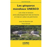 Les géoparcs mondiaux Unesco: Une mise en tension entre développement des territoires et mise en valeur du patrimoine