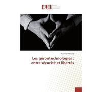 Les gérontechnologies : entre sécurité et libertés - Suzanne MALISSARD - Universitaires Europeennes - broché - Livre