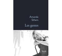 Les gestes - Amanda Sthers - Stock - broché - Roman