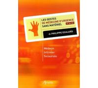Les gestes de médecine d'urgence sans matériel 2eme édition Medecin Infirmier Secouriste - Philippe Ecalard - Arnette - broché - Guide