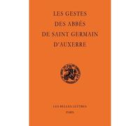 Les Gestes des abbés de Saint-Germain d'Auxerre - N. Deflou-Leca - Belles Lettres - broché - Etude