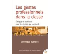 Les gestes professionnels dans la classe: Éthique et pratiques pour les temps qui viennent