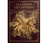 Les Gestes qui restent: Comment aider une personne après un AVC - Guide pratique et de communication pour Aidants