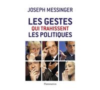 Les gestes qui trahissent les politiques - Joseph Messinger - Flammarion - broché - Guide
