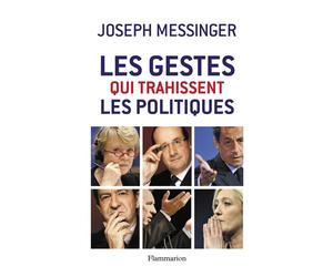 Les gestes qui trahissent les politiques - Joseph Messinger - Flammarion - broché - Guide