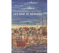 Les Ghat De Bénarès - Variations Architecturales D?Une Rive Sacrée