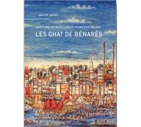 Les Ghat de Bénarès Variations architecturales d’une rive sacrée - Savitri Jalais - Metispresses - broché - Essai