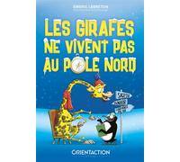 Les girafes ne vivent pas au Pôle Nord Participez à une quête extraordinaire et découvrez le secret du bonheur ! - Emeric Lebreton - Orientaction - broché - Guide