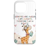 Les girafes sont géniales, Je suis géniale, Donc Je suis Une Girafe Coque pour iPhone 16 Pro