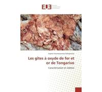 Les gîtes A oxyde de fer et or de Tongarivo Caracterisation et relation - Sophie Rahajarivelo - Universitaires Europeennes - broché - Essai