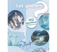 Christine Baillet – Les glaciers – 40 questions/réponses – Cartonné
