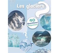 Les glaciers 40 questions/réponses - Christine Baillet - Piccolia - cartonné - Document jeunesse