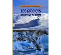 Les glaciers à l'épreuve du climat - Bernard Francou - Ird Eds - broché - Etude