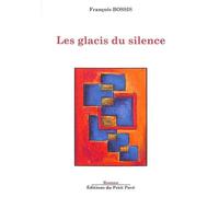 Les glacis du silence - François Bossis - Du Petit Pave Eds - broché - Roman