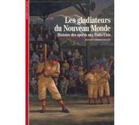 Benoît Heimermann – Les gladiateurs du nouveau monde – Histoire des sports aux États-Unis