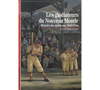 Les gladiateurs du nouveau monde : Histoire des sports aux Etats-Unis