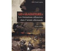 Les "gladiateurs" - Les formations offensives dans l'armée allemande 1914-1918