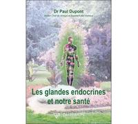 Les glandes endocrines et notre santé - Paul Dupont - Diffusion Traditionnelles - broché - Etude