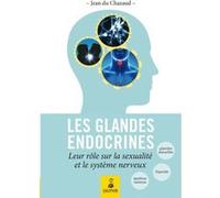 Les glandes endoctrines [i.e. endocrines] leurs rôles sur la sexualité et le système nerveux: endocrino-psychologie, glande génitale, glande thyroïde et connaissance de l'homme total