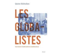 Les Globalistes - Une Histoire Intellectuelle Du Néolibéralisme