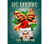 Les Gnomes De Noël Livre De Coloriage: Scènes D’Hiver Relaxantes Et Gnomes Mignons à Colorier, Belles Pages De Noël Et D'Hiver Magiques, Pour Adultes, Relaxation, Détente
