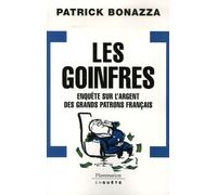 Patrick Bonazza – Les Goinfres – Enquête sur l'argent des grands patrons français – Broché