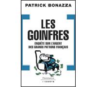 Les Goinfres Enquête sur l'argent des grands patrons francais - Patrick Bonazza - Flammarion - broché - Etude