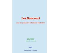 Les Goncourt: une vie consacrée à l’amour des lettres