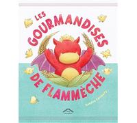 Les gourmandises de Flammèche: Album - dès 4 ans