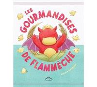 Les gourmandises de Flammèche Sandra Salsbury (Auteur), Amandine Pierru-Chantenay (Traduction)