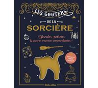 Les goûters de la sorcière: Biscuits, potions et autres recettes ensorcelantes ! Emporte-pièce offert !