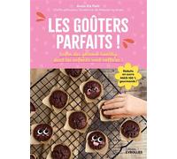 Les goûters parfaits !: Enfin des gâteaux healthy dont les enfants vont raffoler !